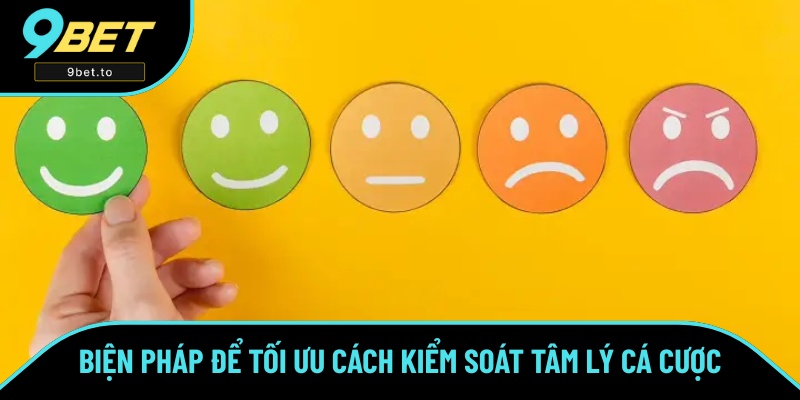 Cách để tối ưu khả năng kiểm soát tâm lý cá cược
