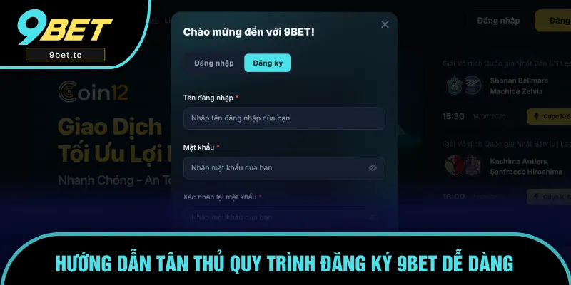Người chơi mới cần nắm rõ các bước đăng ký 9BET Người chơi mới cần nắm rõ các bước đăng ký 9BET