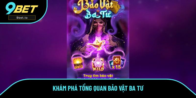 Khám phá tổng quan Bảo Vật Ba Tư
