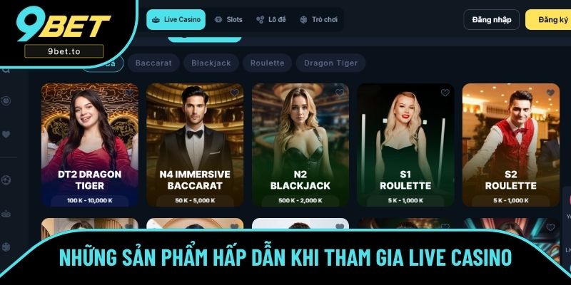 Những sản phẩm game hấp dẫn khi tham gia live casino