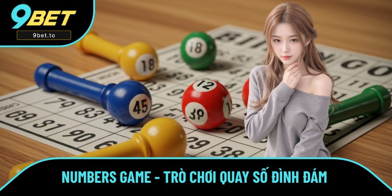Numbers Game - Trò Chơi Quay Số Đình Đám Tại Nhà Cái 9BET