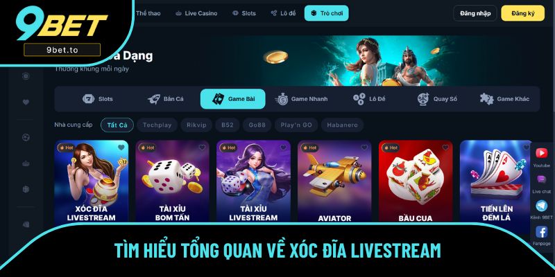 Tìm hiểu tổng quan về Xóc Đĩa Livestream