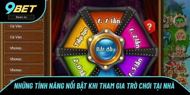 Những tính năng nổi bật khi tham gia trò chơi tại nhà 