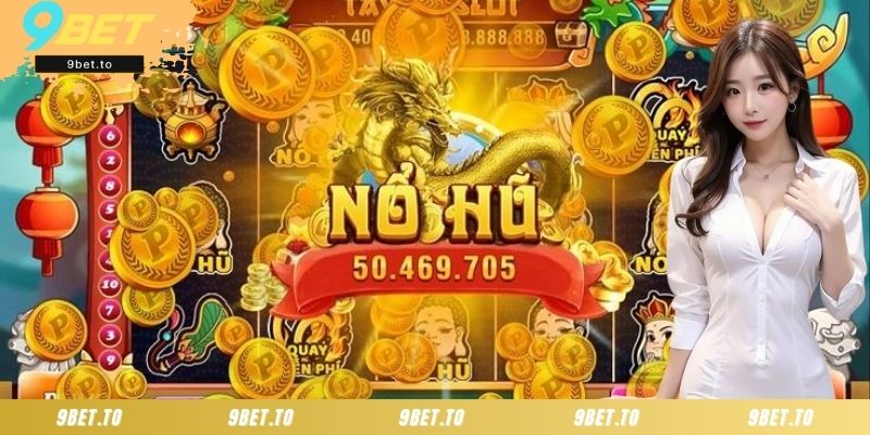Khám phá các game nổ hũ tặng tiền tại 9BET